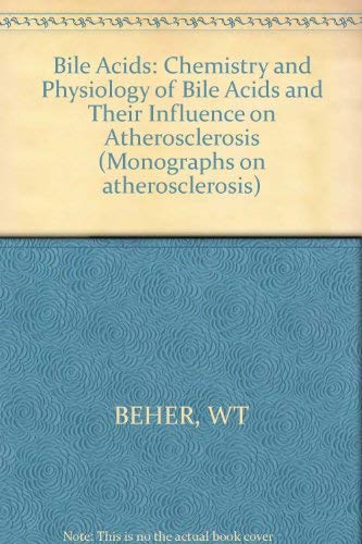 Monographs on Atherosclerosis / Bile Acids: Chemistry and Physiology of Bile Acids and their Influence on Atherosclerosis. (Monographs on Atherosclerosis, 6, Band 6) Medicine