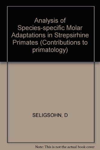 Contributions to Primatology. Siehe auch: Bibliotheca Primatologica / Analysis of Species-Specific Molar Adaptations in Strepsirhine Primates (Contributions to Primatology, 11, Band 11) Medicine