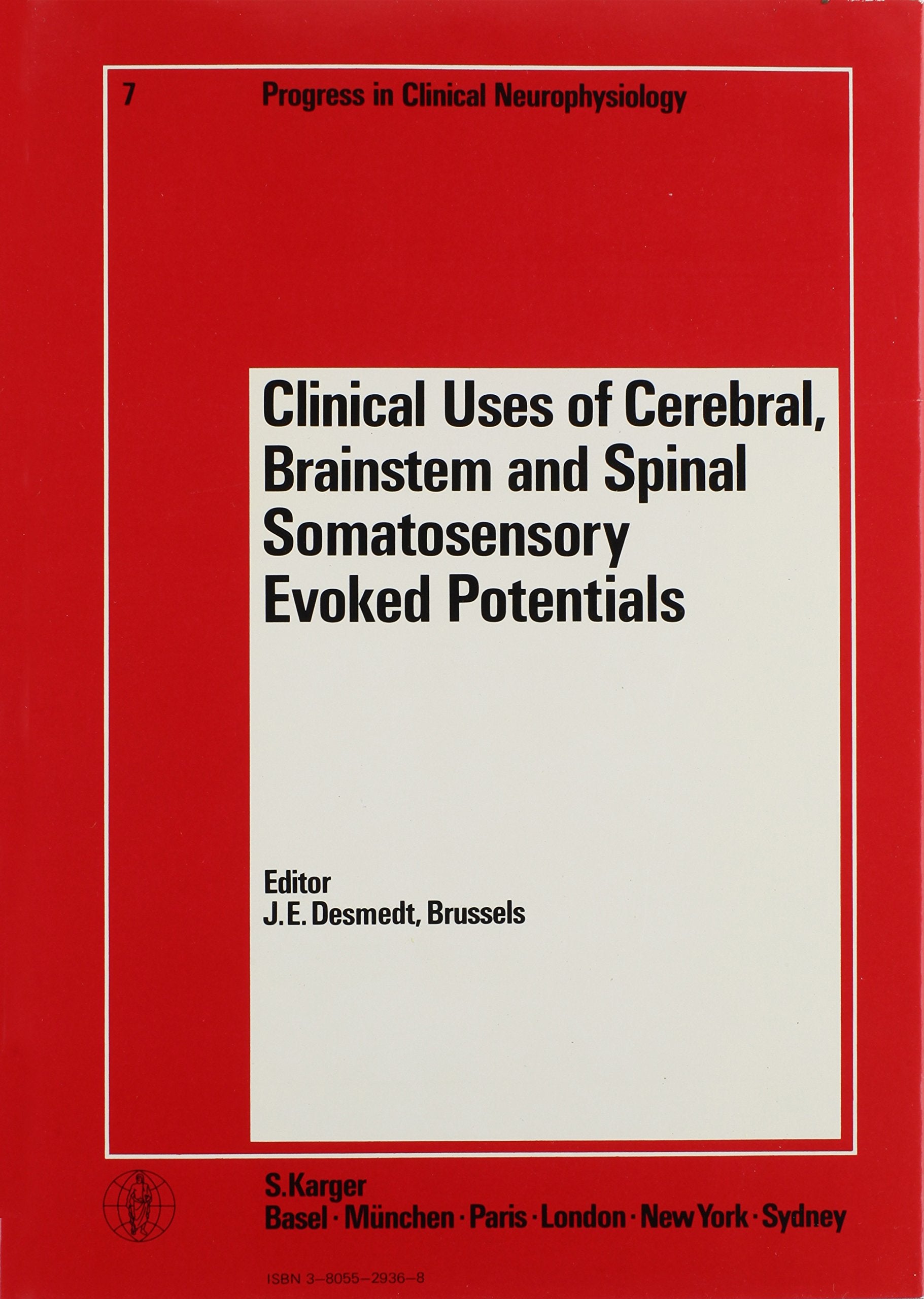 Progress in Clinical Neurophysiology / Clinical Uses of Cerebral, Brainstem and Spinal Somatosensory Evoked Potentials (Progress in Clinical Neurophysiology, 7, Band 7) Medicine