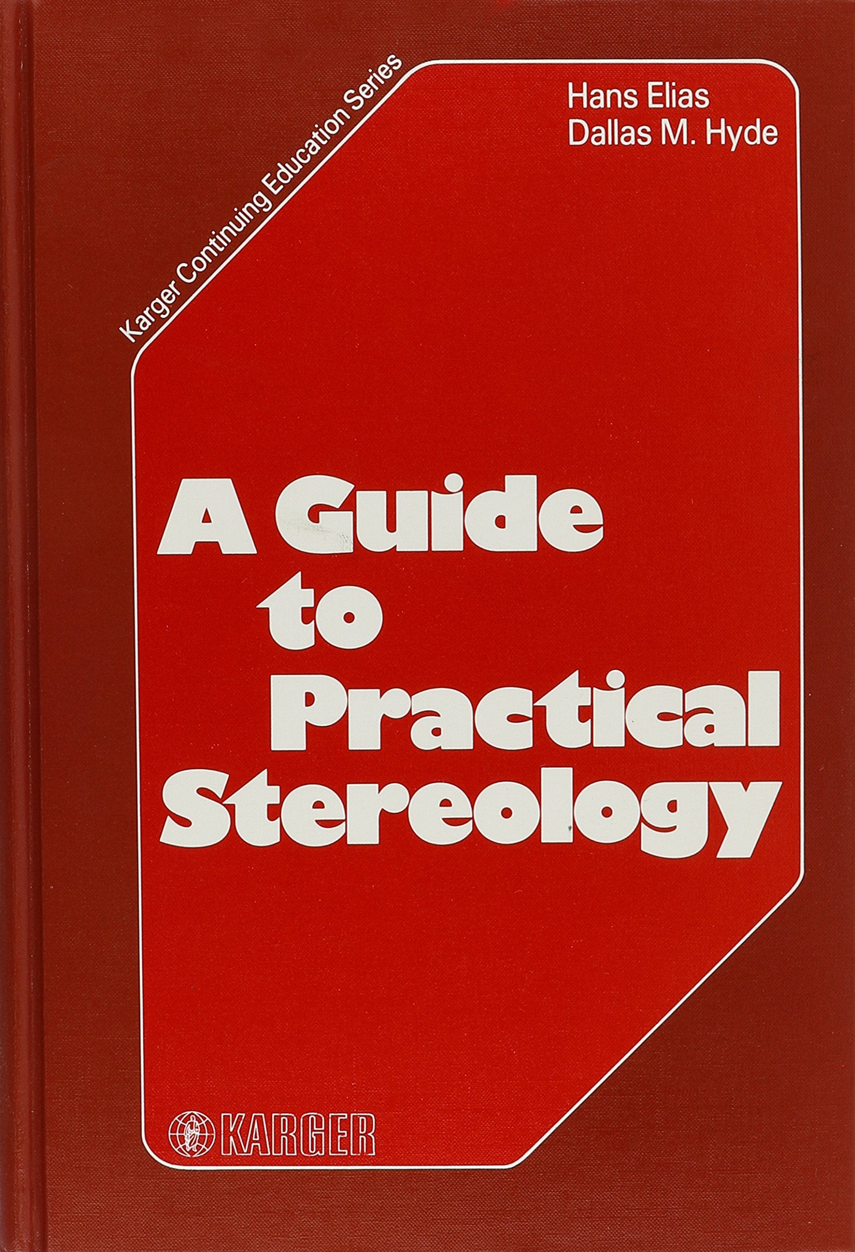 Karger Continuing Education Series / A Guide to Practical Stereology (Karger Continuing Education Ser Vol 1, Band 1) Medicine