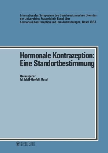 Hormonale Kontrazeption: Eine Standortbestimmung: Internationales Symposium des Sozialmedizinischen Dienstes der Universitäts-Frauenklinik Basel, April 1983 Medicine