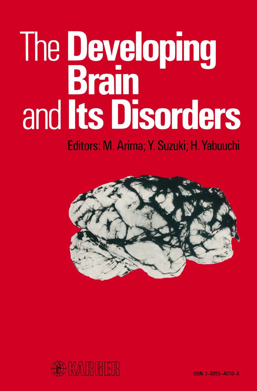 The Developing Brain and Its Disorders: 4th International Symposium on Developmental Disabilities: Biological Aspects in the Pathogenesis of Development Disabilities, Tokyo, November 1983: Proceedings Medicine