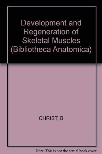 Bibliotheca Anatomica / Development and Regeneration of Skeletal Muscles: Symposium Held on Occasion of the 7th European Anatomical Congress in ... Congress, Innsbruck, September 1984 Medicine