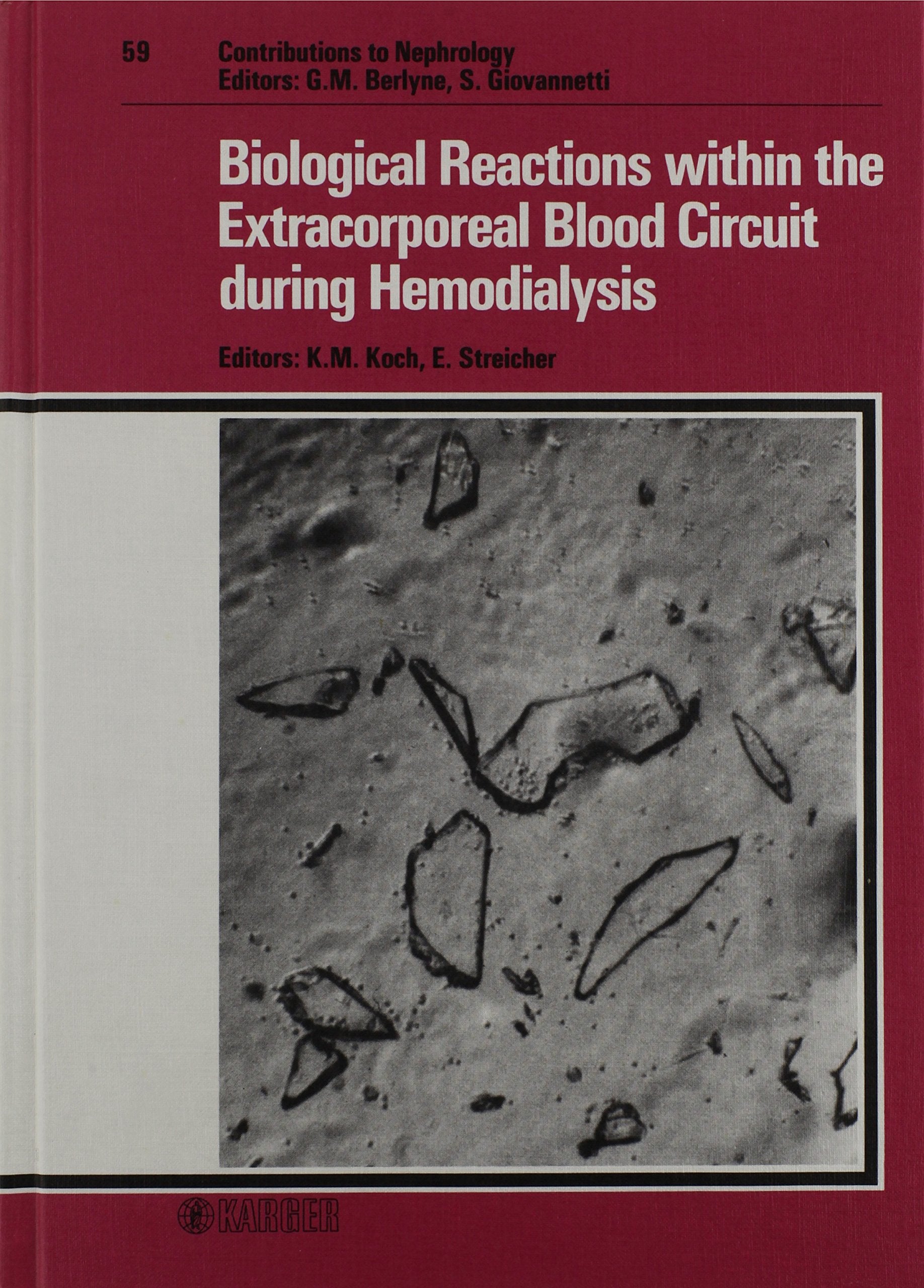 Contributions to Nephrology / Biological Reactions within the Extracorporeal Blood Circuit during Hemodialysis: Dialysis Workshop, Tegernsee, March ... . Dialysis Workshop, Tegernsee, March 1986 Medicine