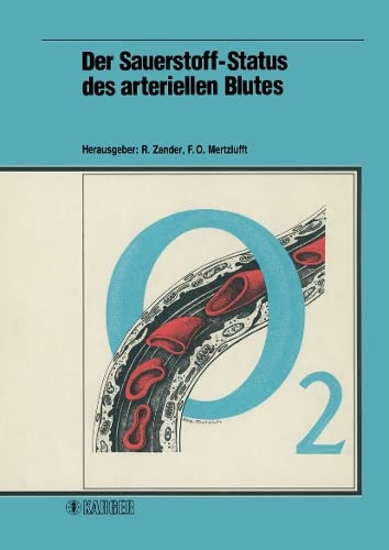 Der Sauerstoff-Status des arteriellen Blutes: 1. Interdisziplinäres Mainzer Symposium der Angewandten Physiologie und klinischen Anästhesiologie, Mainz, Oktober 1986 Medicine