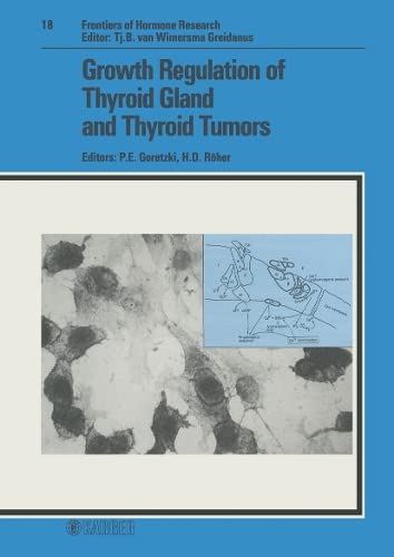 Frontiers of Hormone Research / Growth Regulation of Thyroid Gland and Thyroid Tumors: Workshop, Düsseldorf, October 1988 Medicine