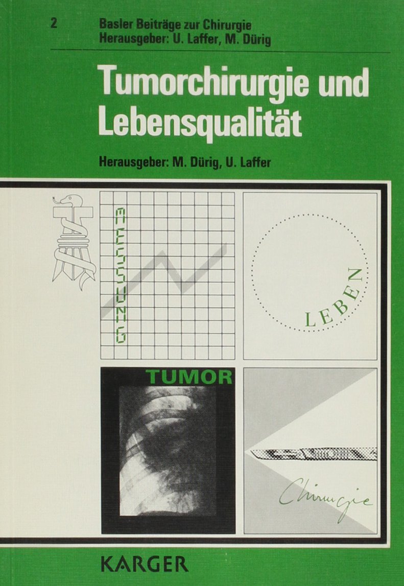 Basler Beiträge zur Chirurgie / Tumorchirurgie und Lebensqualität (Basler Beitrage Zur Chirurgie, Band 2) Medicine