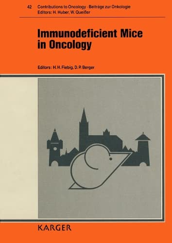 Beiträge zur Onkologie /Contributions to Oncology / Immunodeficient Mice in Oncology: International Symposium, Freiburg, November 1990. Medicine