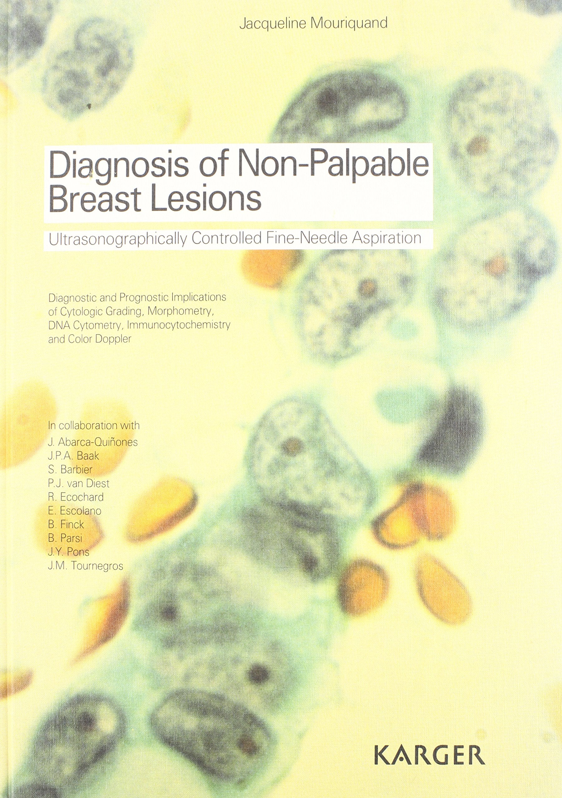 Diagnosis of Non-Palpable Breast Lesions: Ultrasonographically Controlled Fine-Needle Aspiration Diagnostic and Prognostic Implications of Cytologic ... Immunocytochemistry and Color Doppler. Medicine