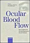 Ocular Blood Flow: New Insights into the Pathogenesis of Ocular Diseases.: New Insights into the Pathogenesis of Occular Diseases. Glaucoma Meeting, Basel, March 1995. Medicine