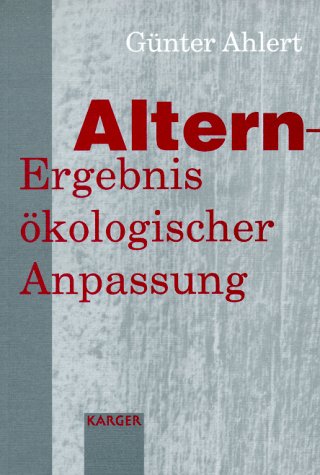 Altern - Ergebnis ökologischer Anpassung: Alternstheorien dieses Jahrhunderts im kritischen Überblick Medicine