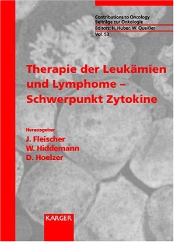 Beiträge zur Onkologie /Contributions to Oncology / Therapie der Leukämien und Lymphome - Schwerpunkt Zytokine: Beitr. z. Tl. in engl. Sprache (Beitraege Zur Oncologie, Contributions t Series, 53) Medicine