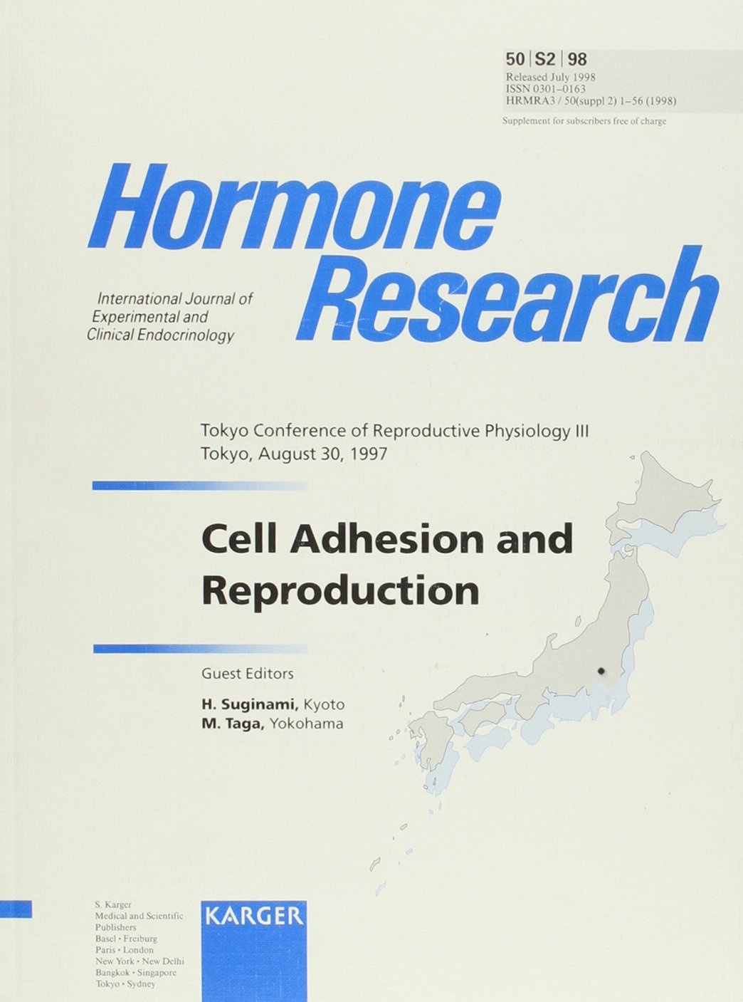 Cell Adhesion and Reproduction: Tokyo Conference of Reproductive Physiology III, Tokyo, August 1997. "Hormone Research", Vol 50, Suppl. 2. Supplement ... Hormone Research 1998, Vol. 50, Suppl. 2 Medicine