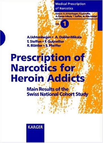 Prescription of Narcotics for Heroine Addicts: Main Result of the Swiss National Cohort Study. "Medical Prescription of Narcotics", Vol. 1.: Main Results of the Swiss National Cohort Study. Medicine