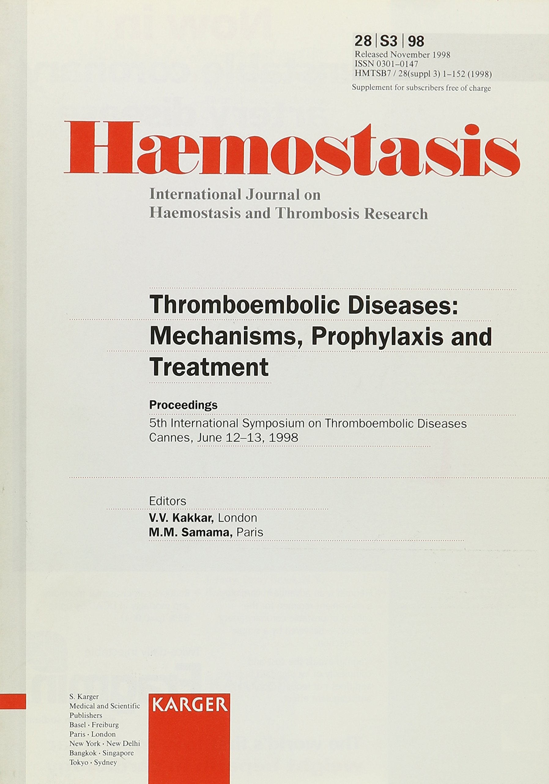 Thromboembolic Diseases: Mechanisms, Prophylaxis and Treatment: 5th international Symposium, Cannes, June 1998. "Haemostasis", Vol 28, Suppl. 3. ... Issue: Haemostasis 1998, Vol. 28, Suppl. 3 Medicine