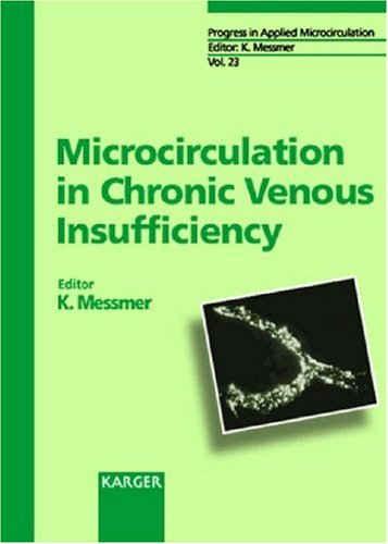 Progress in Applied Microcirculation / Microcirculation in Chronic Venous Insufficiency: 15th Bodensee Symposium on Microcirculation, Lindau, June ... APPLIED MICROCIRCULATION, volume 23, Band 23) Medicine