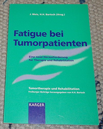 Fatigue Bei Tumorpatienten: Eine Neue Herausforderung Fur Therapie Und Rehabilitation Medicine