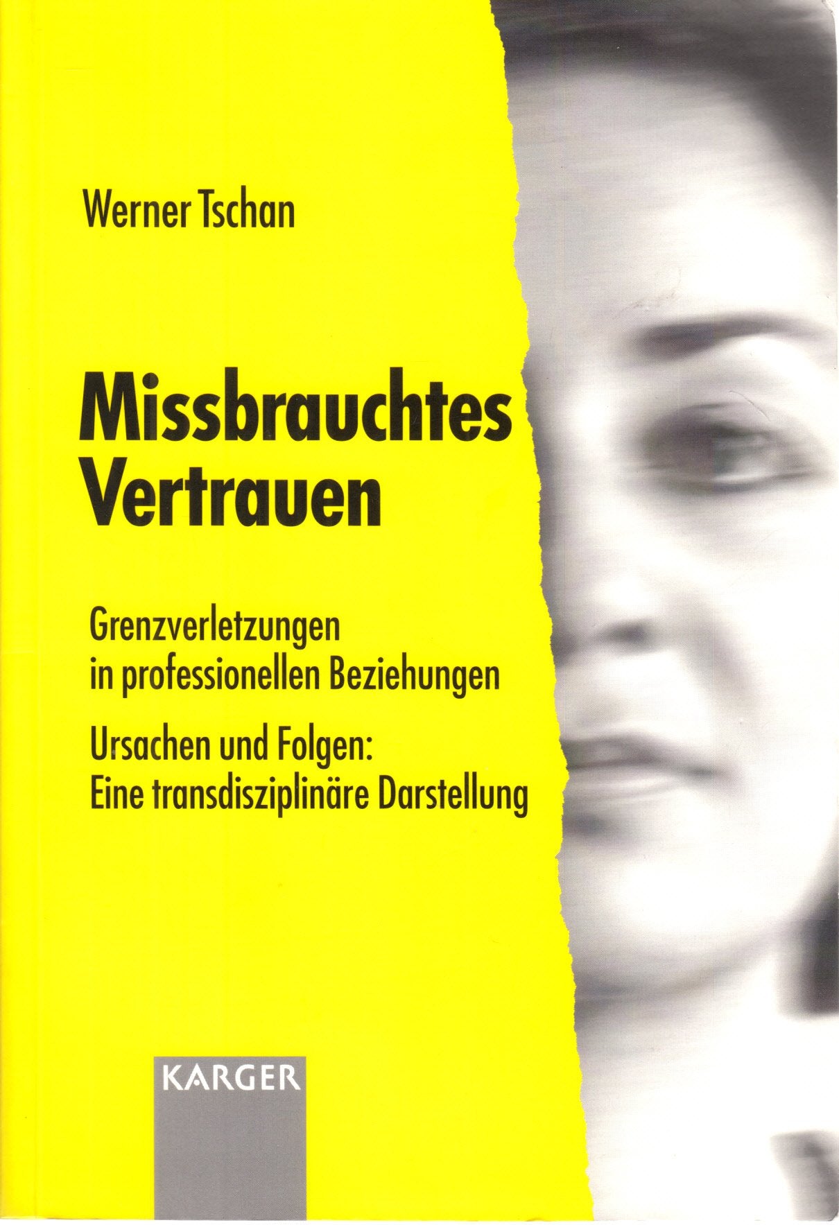 Missbrauchtes Vertrauen - Grenzverletzungen in Professionellen Beziehungen: Ursachen Und Folgen: Eine Transdisziplinare Darstellung Psychology