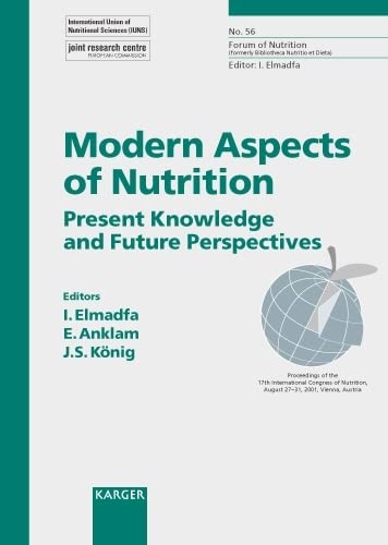 Modern Aspects of Nutrition: Present Knowledge and Future Perspectives International Congress of Nutrition, Vienna, August 2001. (FORUM OF NUTRITION/BIBLIOTHECA NUTRITIO ET DIETA, Band 56) Medicine