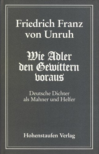 Wie Adler den Gewittern voraus. Deutsche Dichter als Mahner und Helfer Books