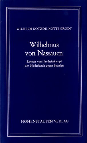 Wilhelmus von Nassauen. Roman vom Freiheitskampf der Niederlande gegen Spanien Books