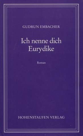 Product Image: Ich nenne Dich Eurydike. Roman
