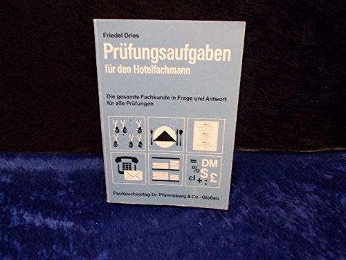 Prüfungsaufgaben für den Hotelfachmann. Die gesamte Fachkunde in 1813 Fragen und Antworten für alle Prüfungen Books