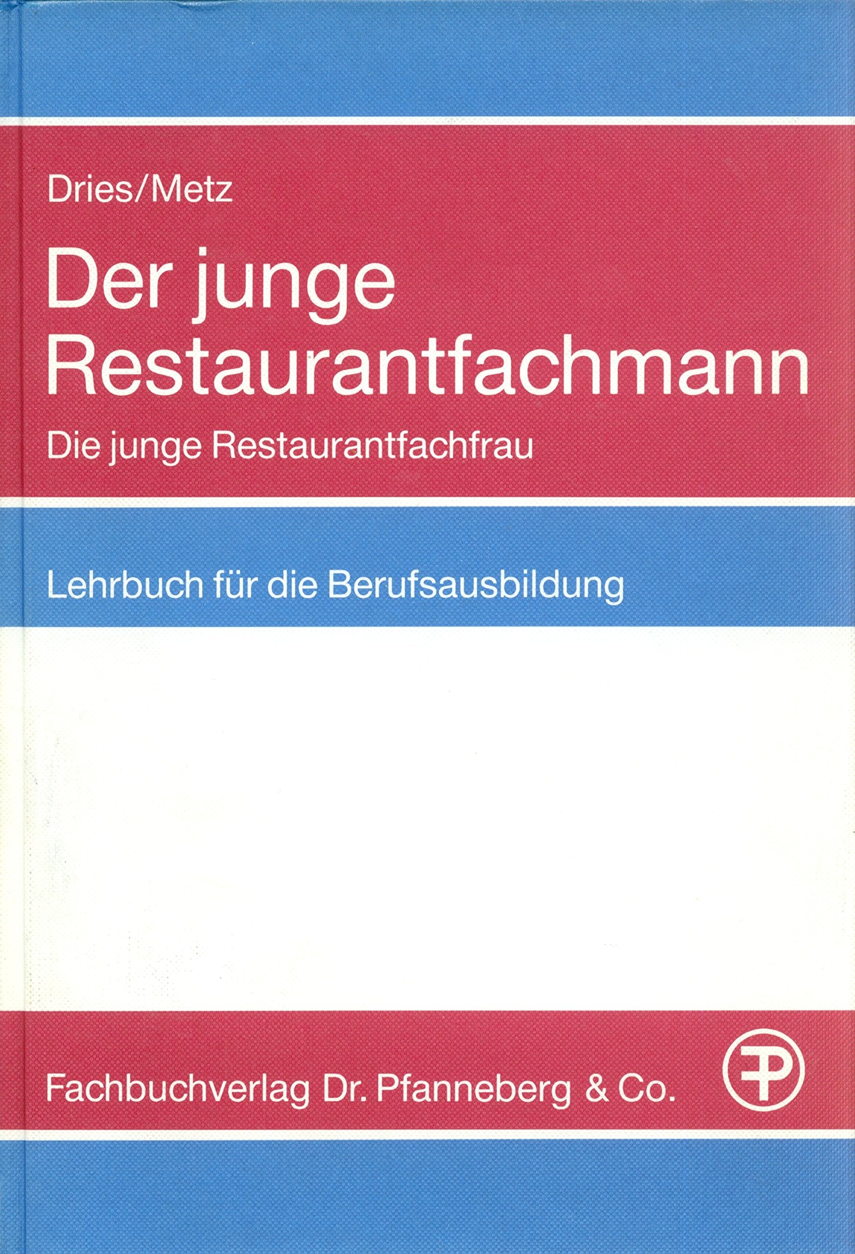 Der junge Restaurantfachmann. Die junge Restaurantfachfrau. Lehrbuch für die Berufsausbildung ( Grundstufe und Fachstufe) Business, Finance & Career