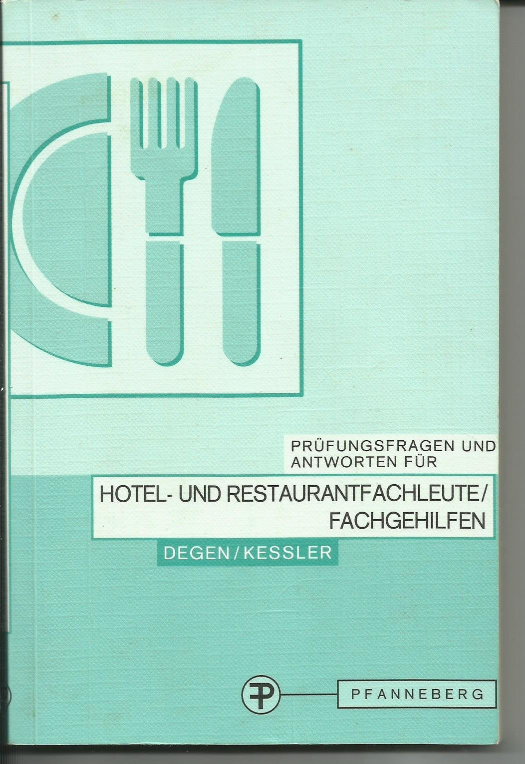 Prüfungsfragen und Antworten. Für Hotel- und Restauranfachleute /Fachgehilfen. Fachtheorie, Praktische Fachkunde, Fachstufe Hotelfachleute und Fachstufe Restaurantfachleute Travel Books