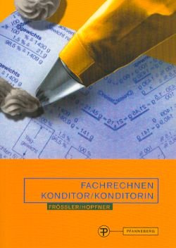 Fachrechnen für den jungen Konditor: In Schule, Praxis und Prüfung book