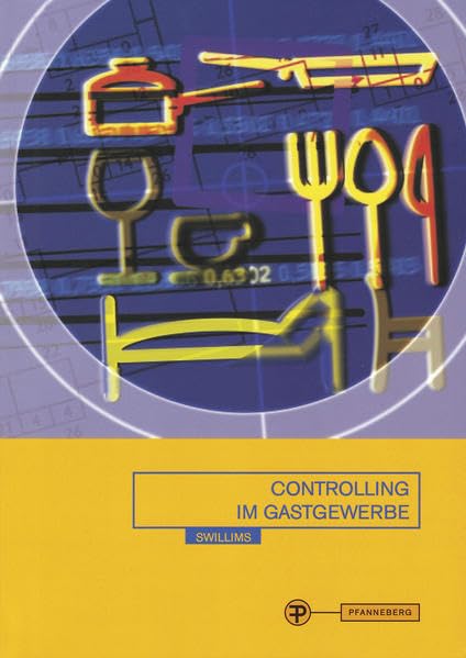 Controlling im Gastgewerbe: Brennpunkte - Praxisbeispiele Business, Finance & Career