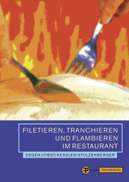 Filetieren, Tranchieren und Flambieren im Restaurant Business, Finance & Career