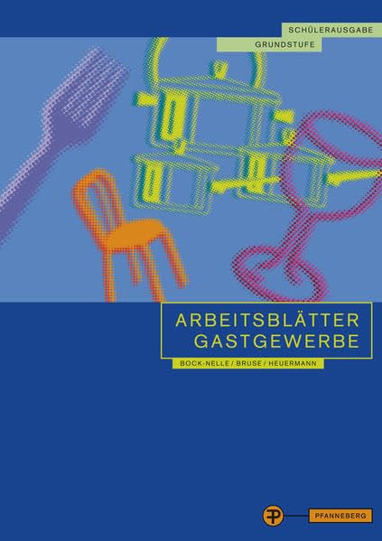 Arbeitsblätter Gastgewerbe Grundstufe Schülerausgabe: für alle gastgewerblichen Berufe Business, Finance & Career