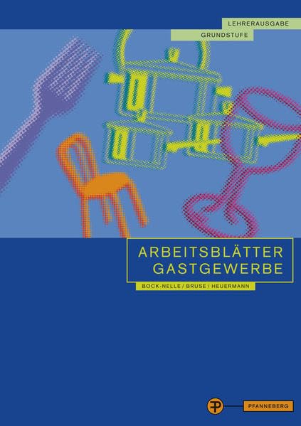 Arbeitsblätter Gastgewerbe Grundstufe Lehrerausgabe: für alle gastgewerblichen Berufe Business, Finance & Career