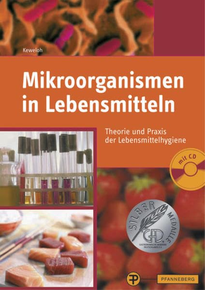 Mikroorganismen in Lebensmitteln: Theorie und Praxis der Lebensmittelhygiene Business, Finance & Career