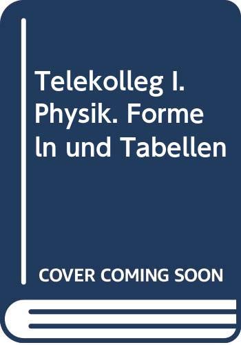 Telekolleg I. Physik. Formeln und Tabellen Mathematics