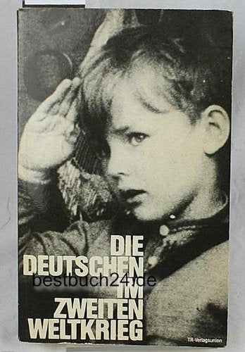 Die Deutschen im Zweiten Weltkrieg. Das Buchmanuskript zur BR/ SWF/ ORF- Filmserie in sechs Teilen Film, Art & Culture