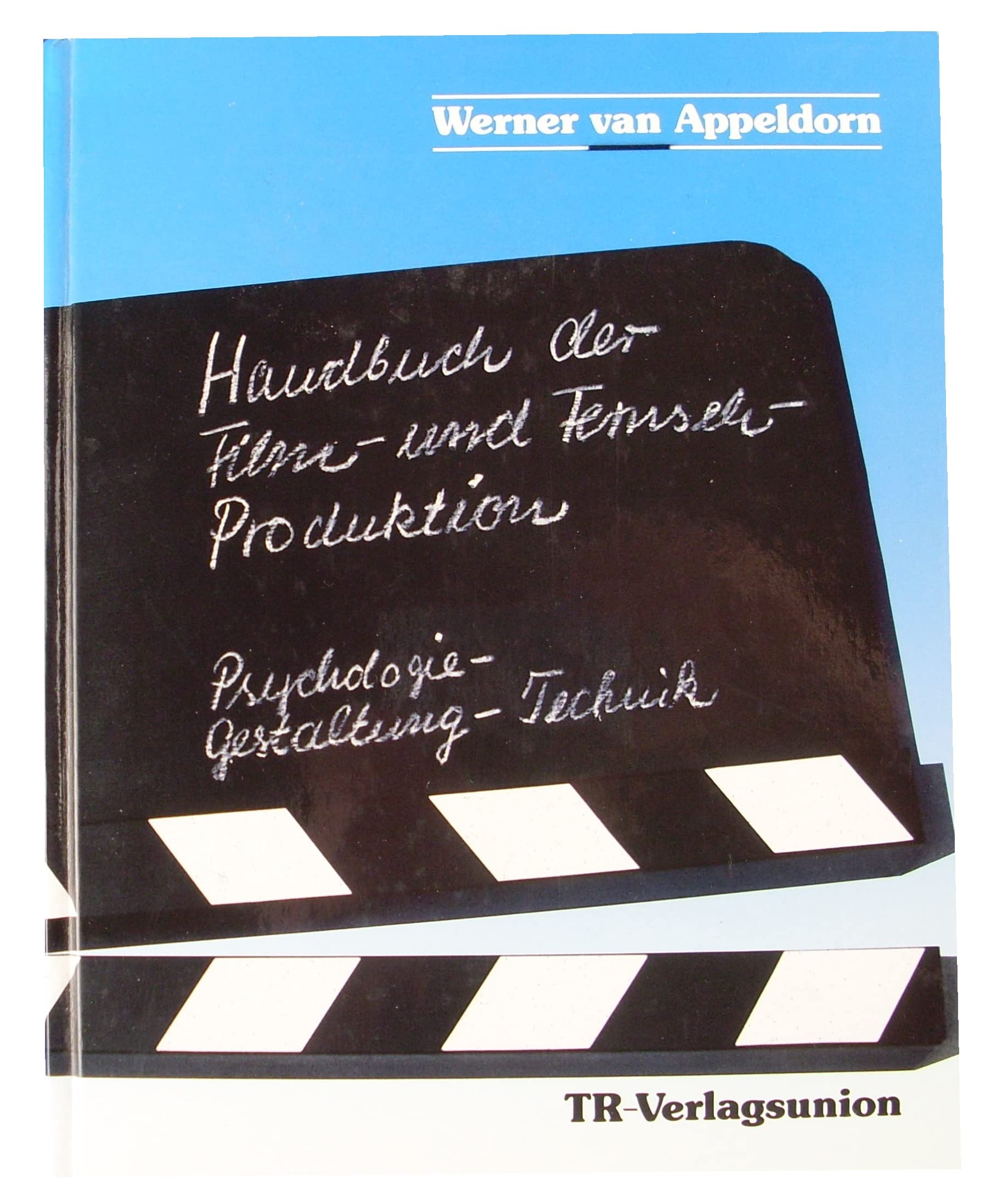 Handbuch der Film- und Fernseh - Produktion. Psychologie - Gestaltung - Technik. 4 Teile in 1 Band Media & Communication