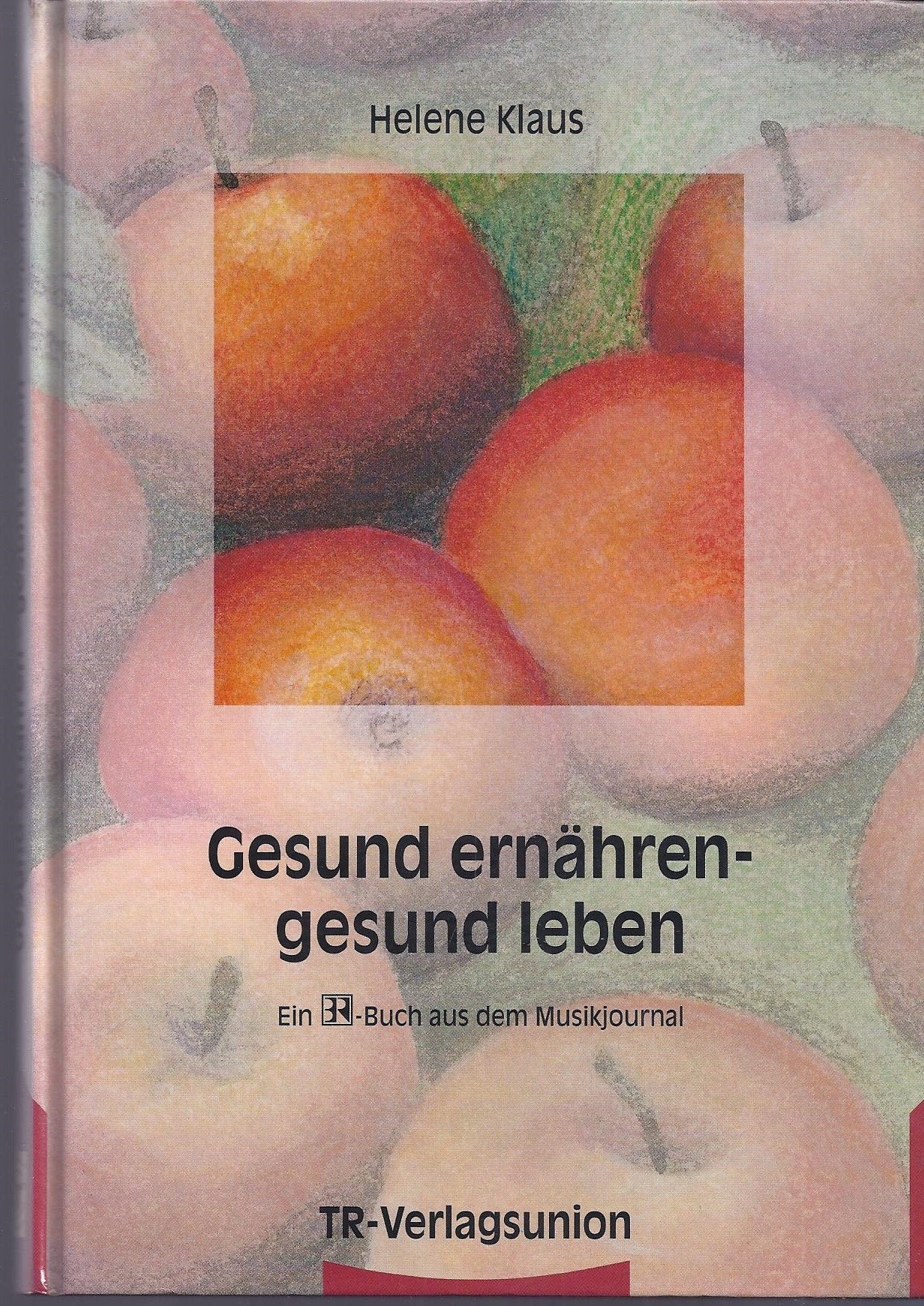 Gesund ernähren, gesund leben. Ratgeber von A bis Z Health, Nutrition & Fitness