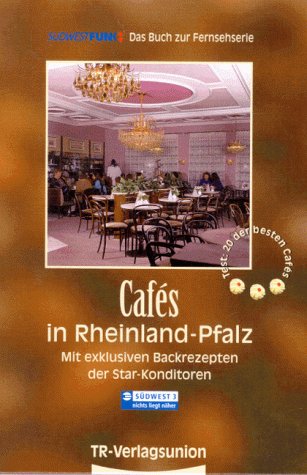 Cafes in Rheinland-Pfalz, Tl.1, Mit exklusiven Backrezepten der Star-Konditoren Leisure, Home & Garden