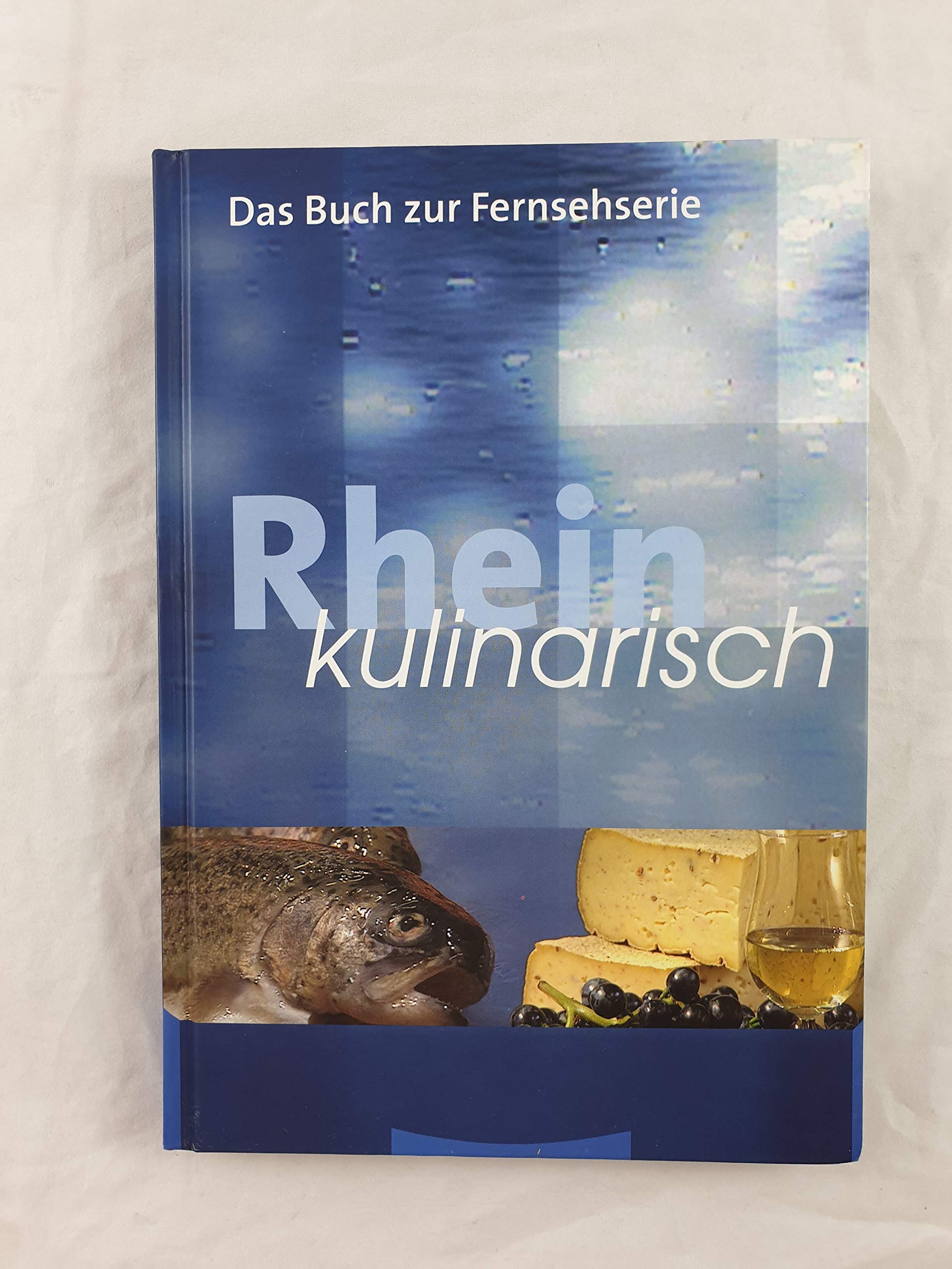 Rhein kulinarisch: Das Buch zur Fernsehserie Leisure, Home & Garden