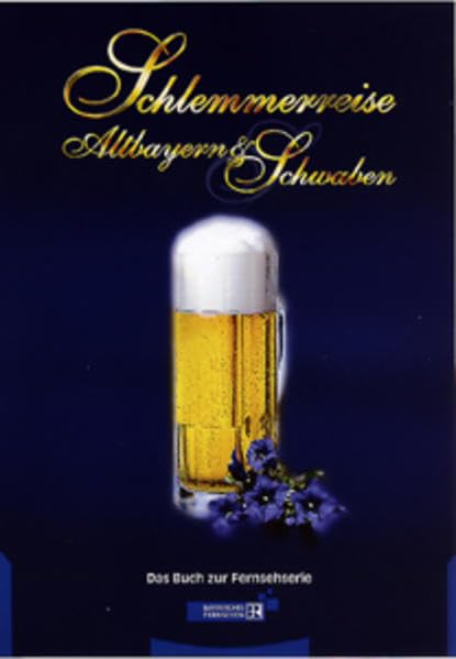 Schlemmerreise Altbayern & Schwaben: Das Buch zur Fernsehserie Leisure, Home & Garden