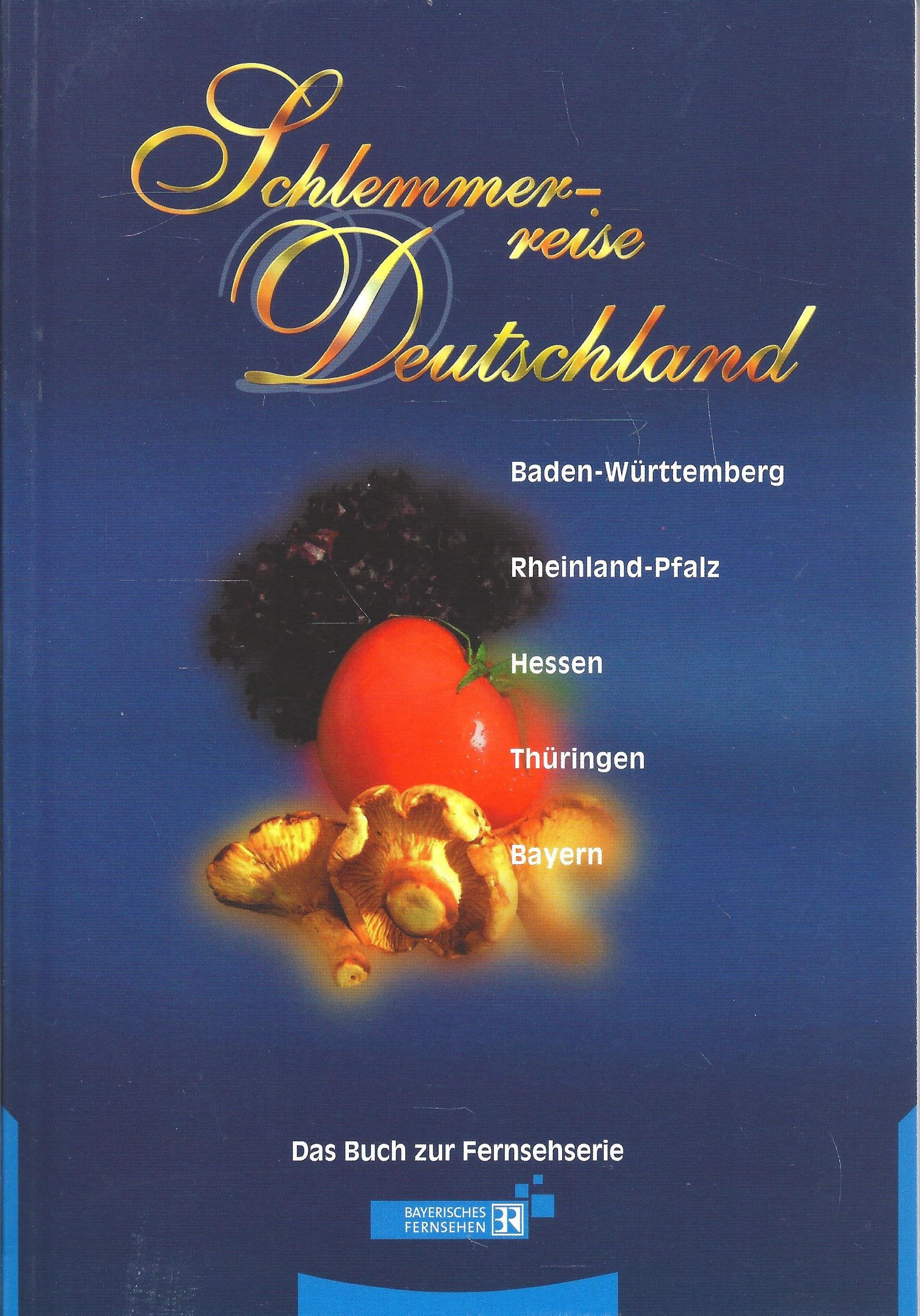 Schlemmerreise Deutschland. Baden Württemberg, Rheinland-Pfalz, Hessen, Thüringen, Bayern Travel