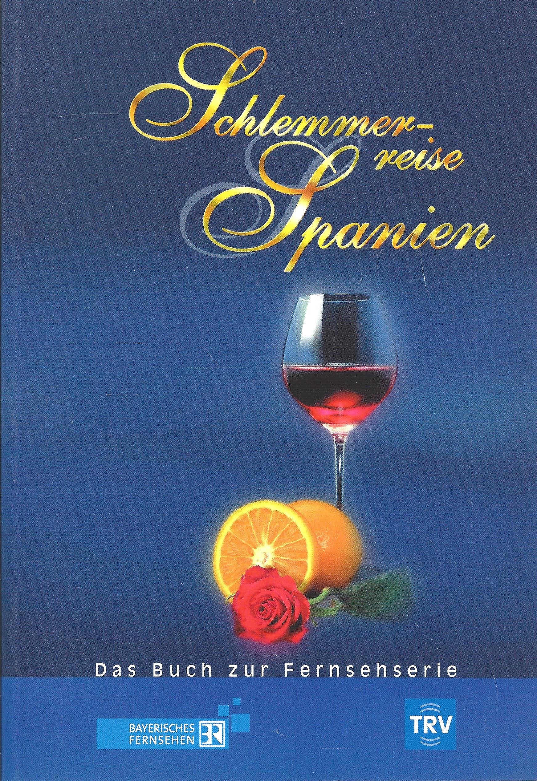 Schlemmerreise Spanien: Das Buch zur Fernsehserie im Bayerischen Fernsehen Travel