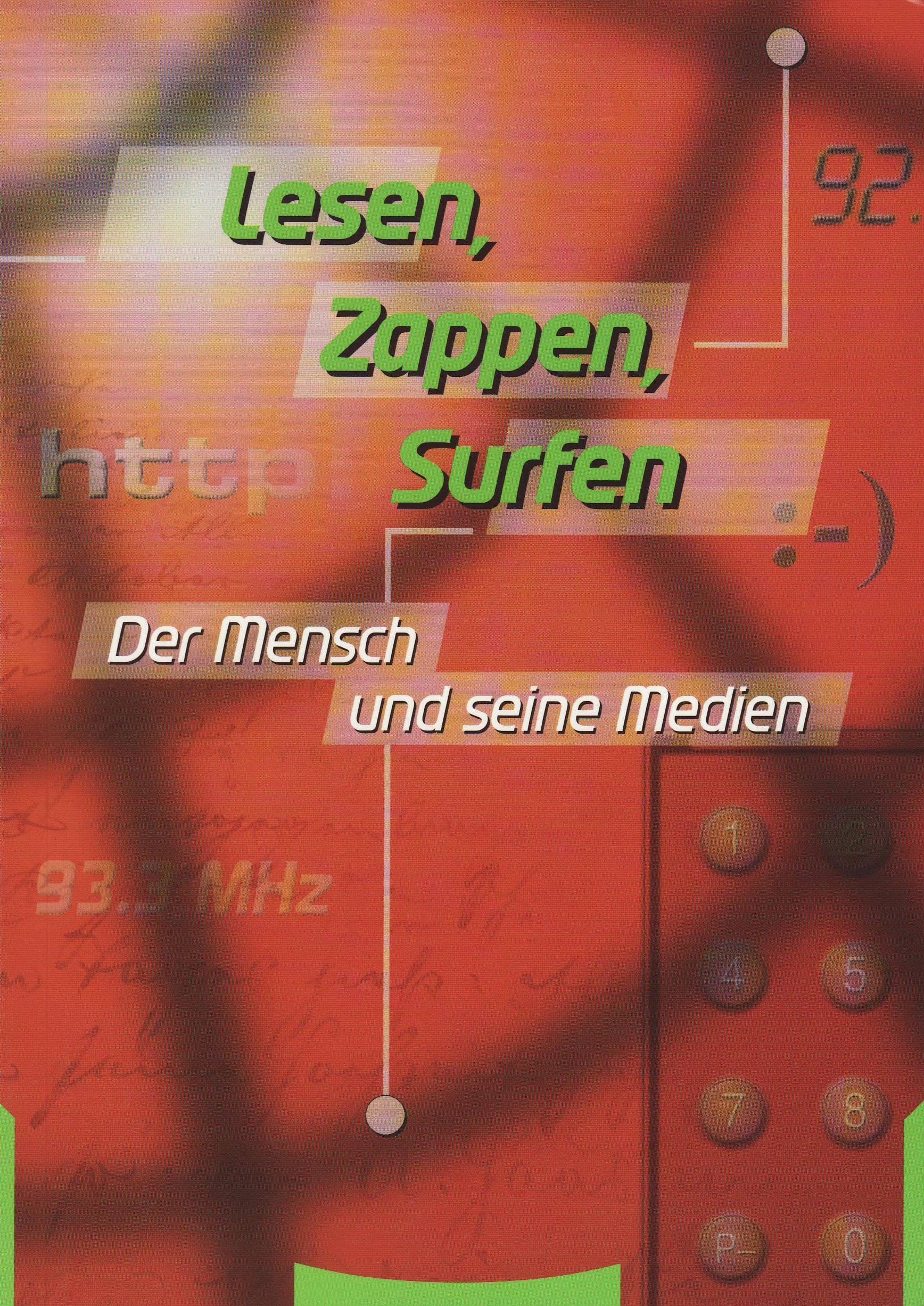 Lesen - Zappen - Surfen: Der Mensch und seine Medien: Der Mensch und seine Medien. Deutsch. Begleitbuch z. gleichnamigen Fernsehreihe d. Bayer. Rundfunks Media & Communication