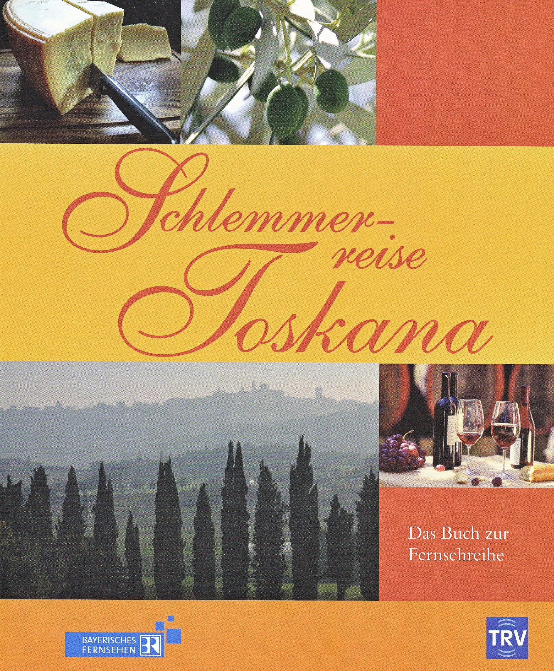 Schlemmerreise Toskana: Das Buch zur Fernsehreihe Travel