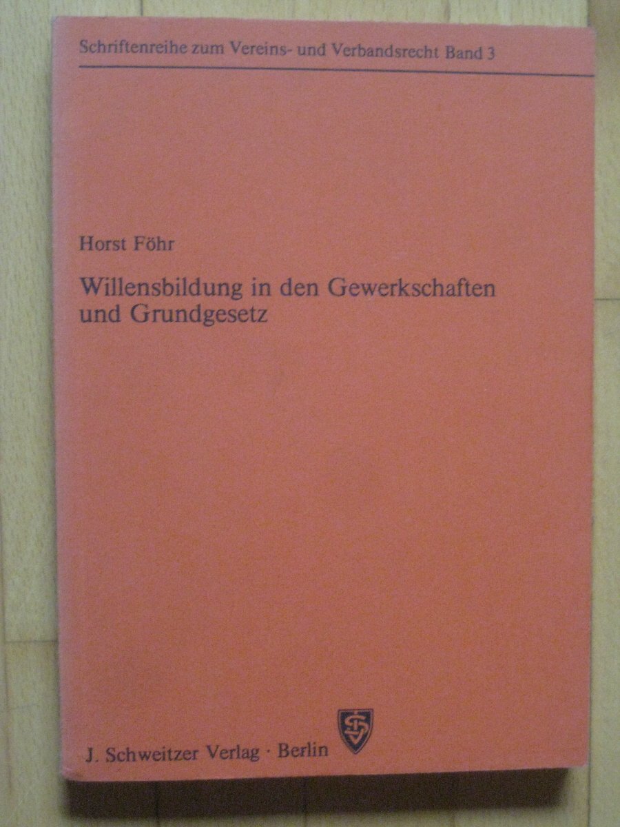 Willensbildung in den Gewerkschaften und Grundgesetz (Schriftenreihe zum Vereins- und Verhandsrecht) book