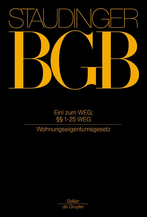 Gesetz über das Wohnungseigentum und das Dauerwohnrecht: Einleitung zum WEG. §§ 1-64 WEG (Wohnungseigentumsgesetz) (J. von Staudingers Kommentar zum ... und Nebengesetzen. Sachenrecht) Law