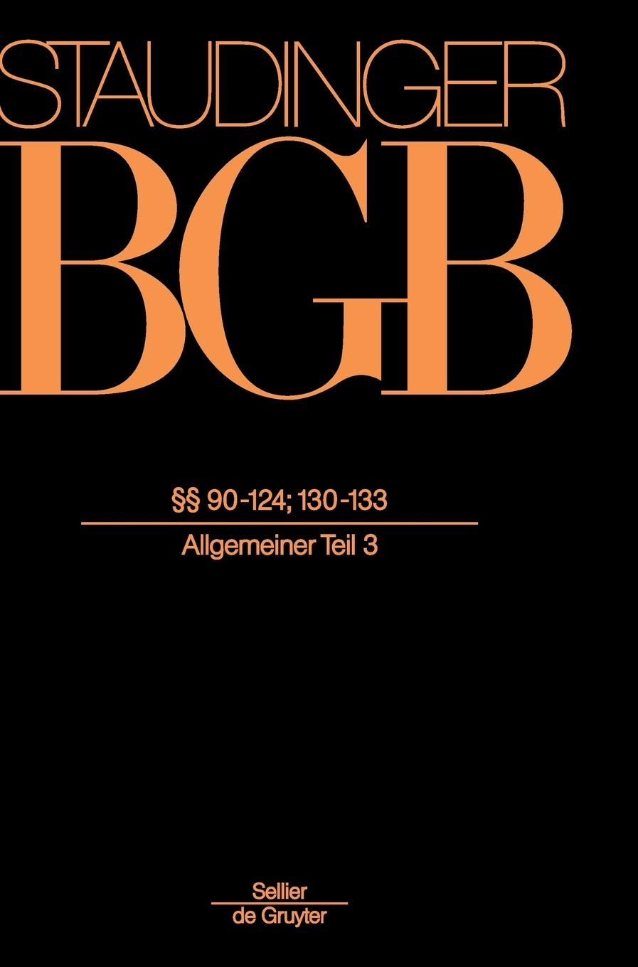 §§ 90-124; §§ 130-133: (Allgemeiner Teil 3) (J. Von Staudingers Kommentar Zum Burgerlichen Gesetzbuch Mit Einfuhrungsgesetz Und Nebengesetzen, 42, Band 42) Law