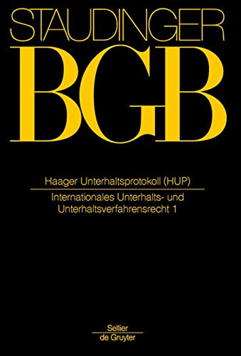 Haager Unterhaltsprotokoll: (Internationales Unterhaltsrecht) (J. von Staudingers Kommentar zum Bürgerlichen Gesetzbuch mit Einführungsgesetz und ... zum Bürgerlichen Gesetzbuche/IPR) Law
